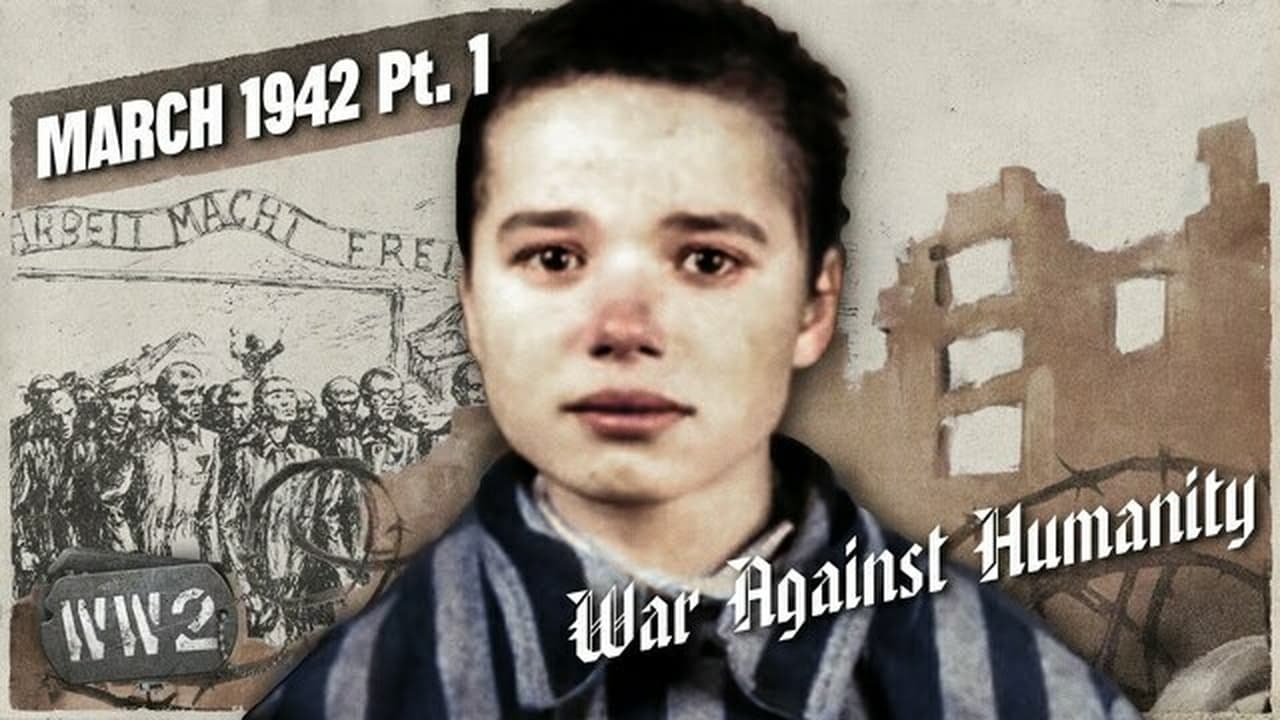 World War Two - Season 0 Episode 157 : Extermination Begins at Auschwitz - March 1942, pt. 1