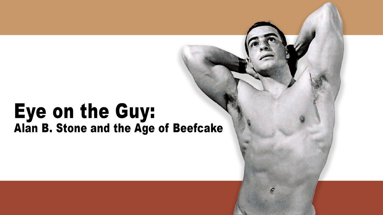 Eye on the Guy: Alan B. Stone & the Age of Beefcake