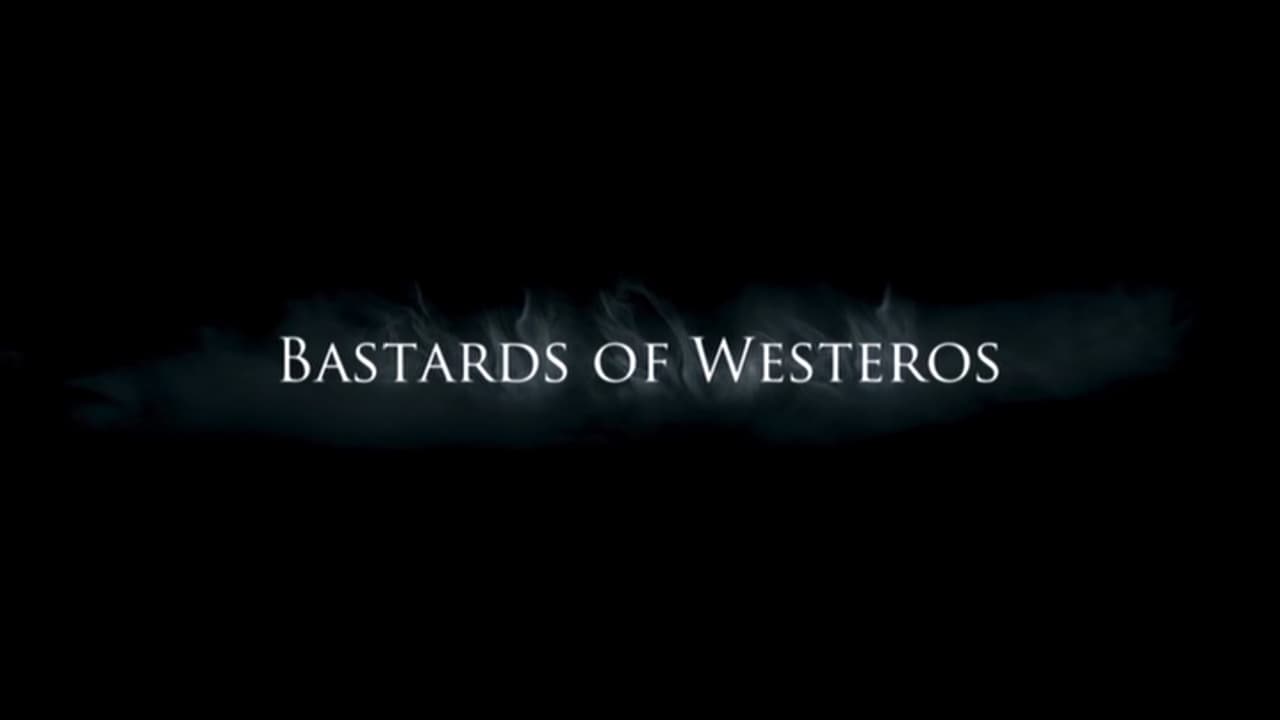 Game of Thrones - Season 0 Episode 217 : Bastards of Westeros