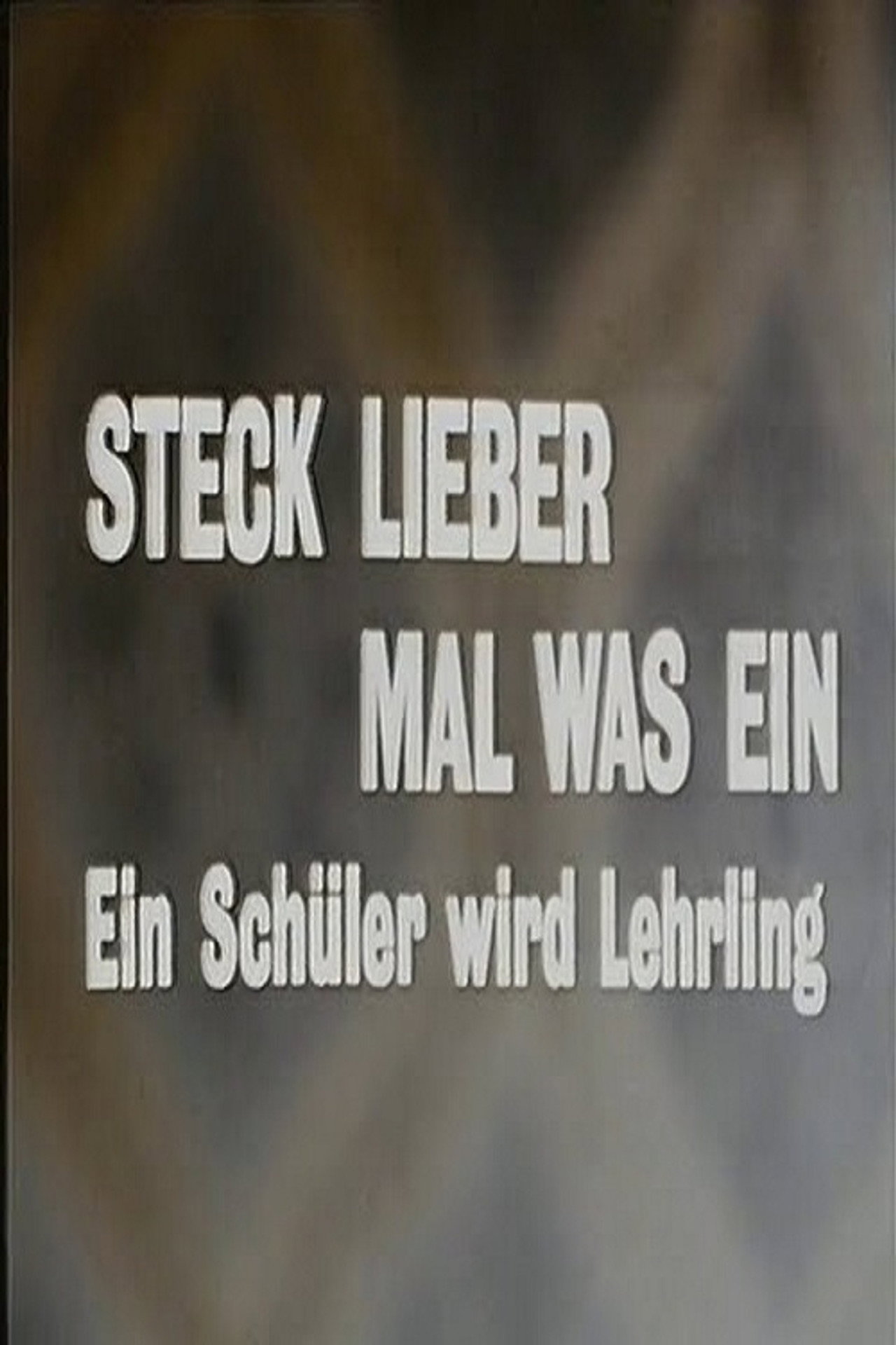Steck lieber mal was ein - Ein Schüler wird Lehrling filmaffisch