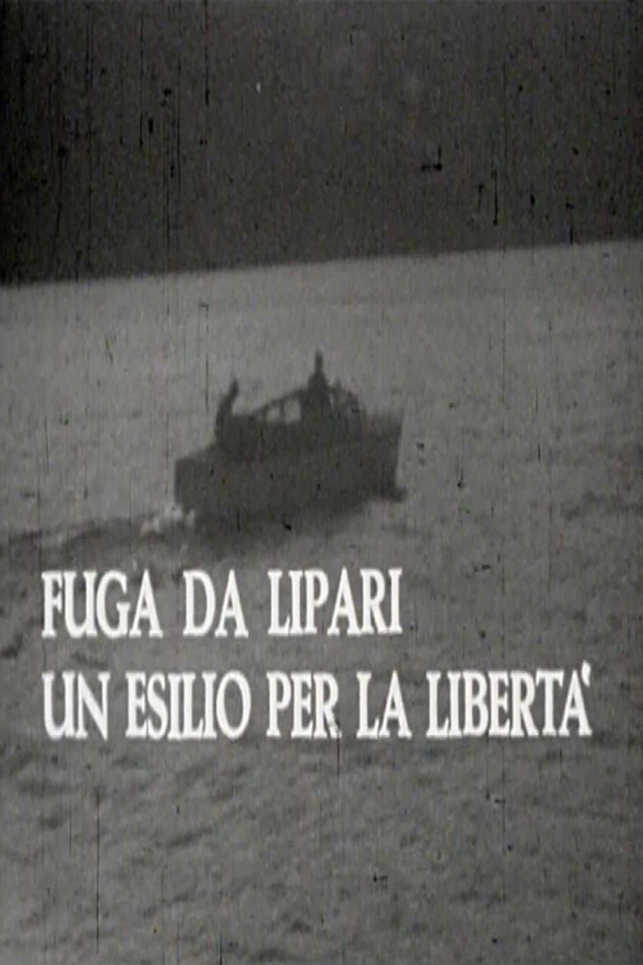 Fuga da Lipari: un esilio per la libertà filmaffisch