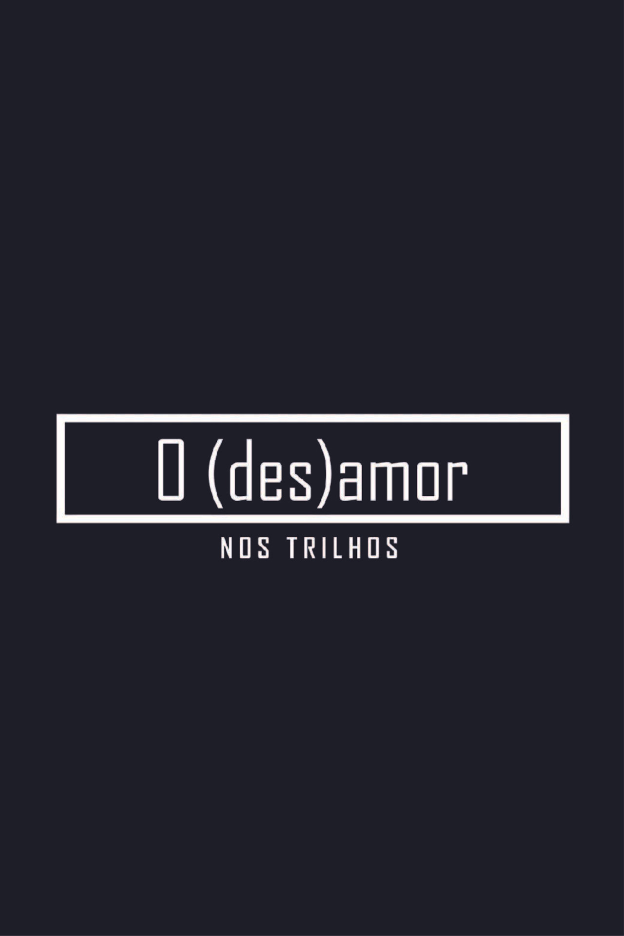 O (des)amor nos trilhos filmaffisch
