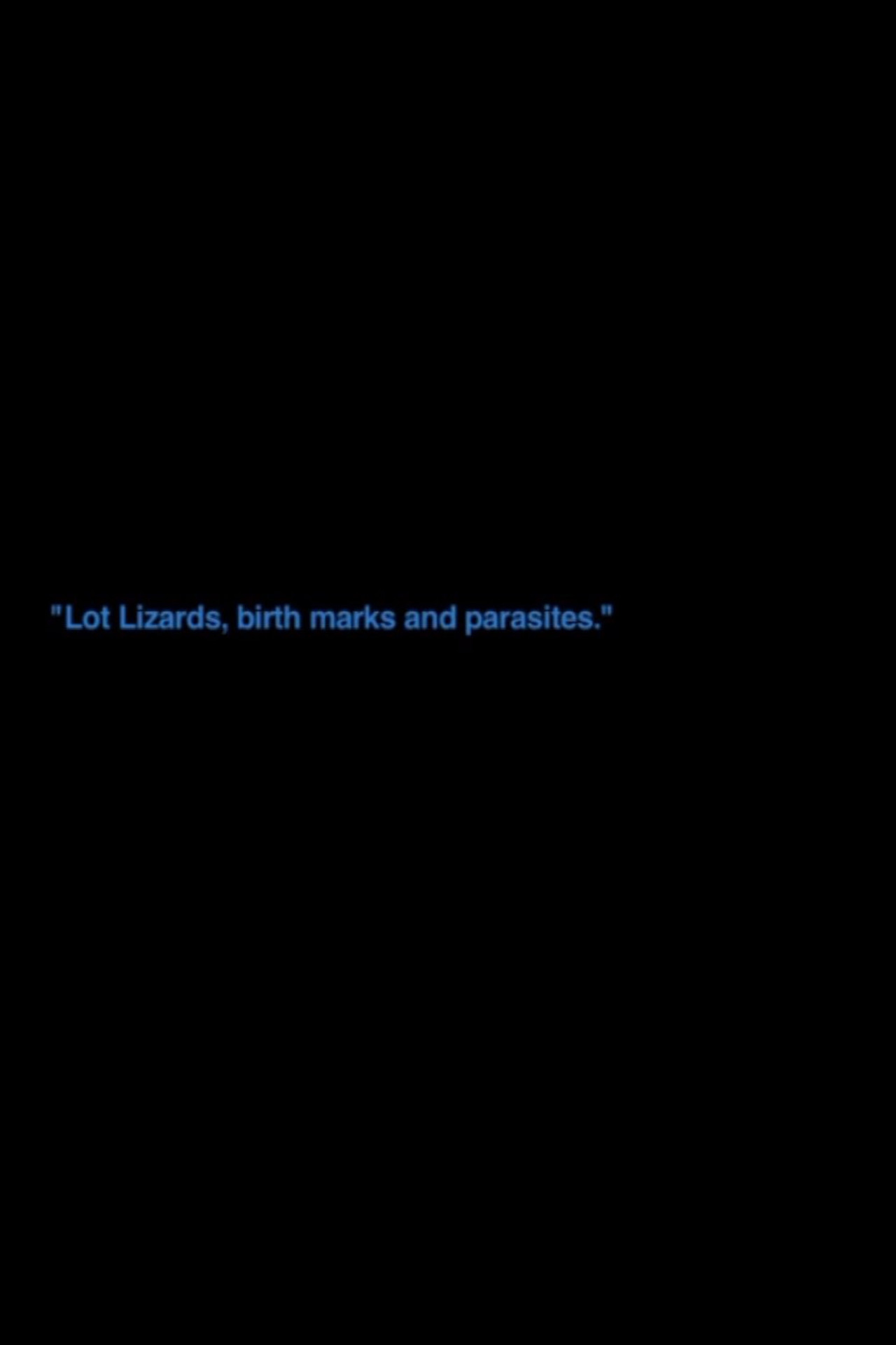 „Lot Lizards, Birth Marks And Parasites“