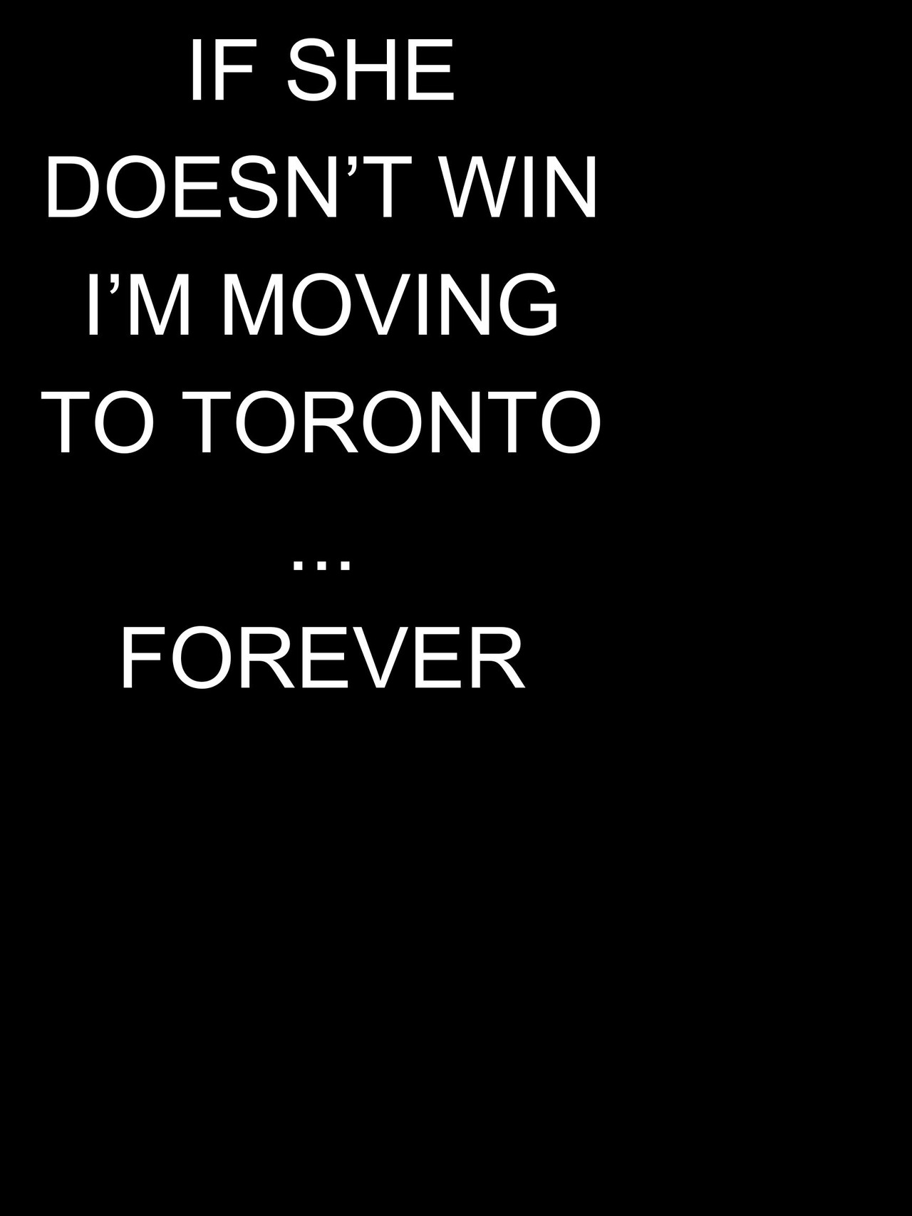 if she doesn't win, I'm moving to toronto...forever filmaffisch