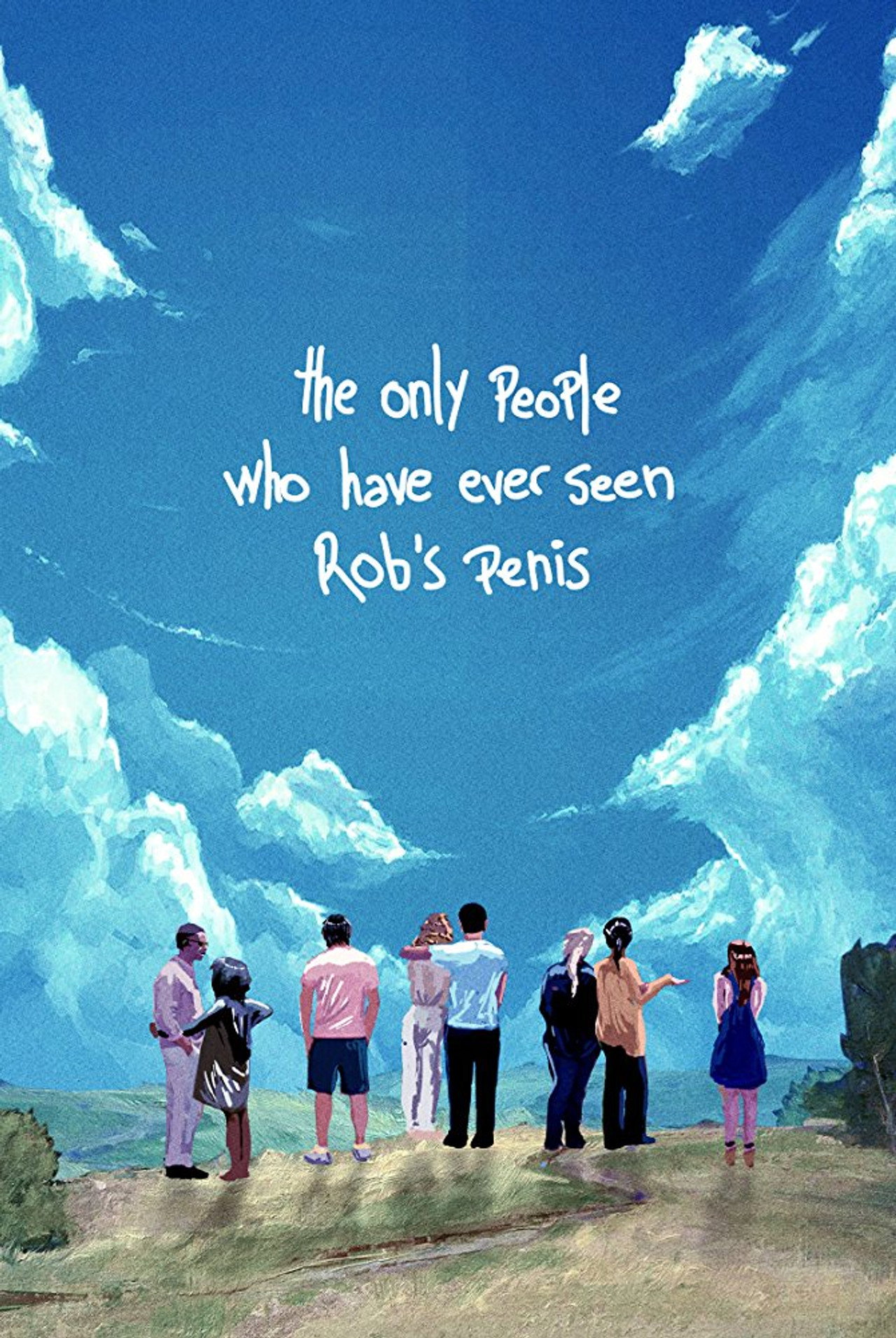 The Only People Who Have Ever Seen Rob's Penis filmaffisch