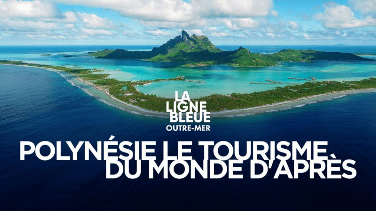 La ligne bleue Outre-mer — Polynésie française, le tourisme du monde d'après