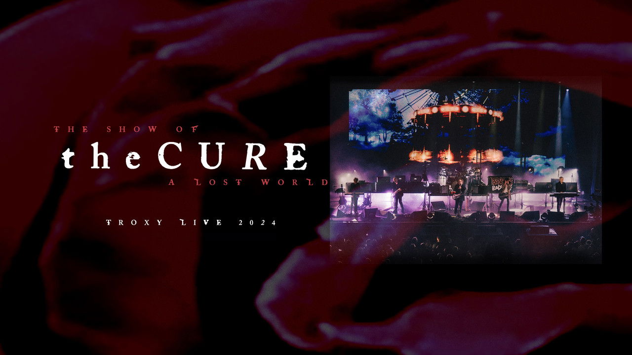 The Cure: The Show of a Lost World