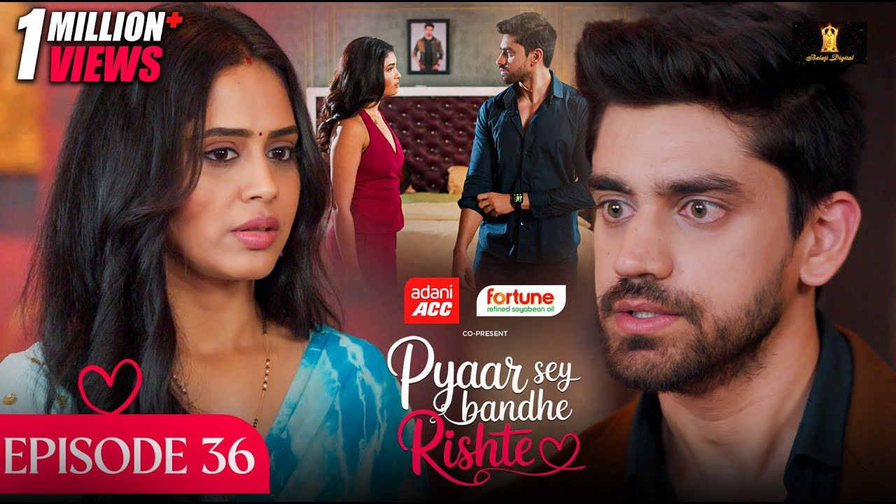 Pyaar Sey Bandhe Rishte — Épisode 36