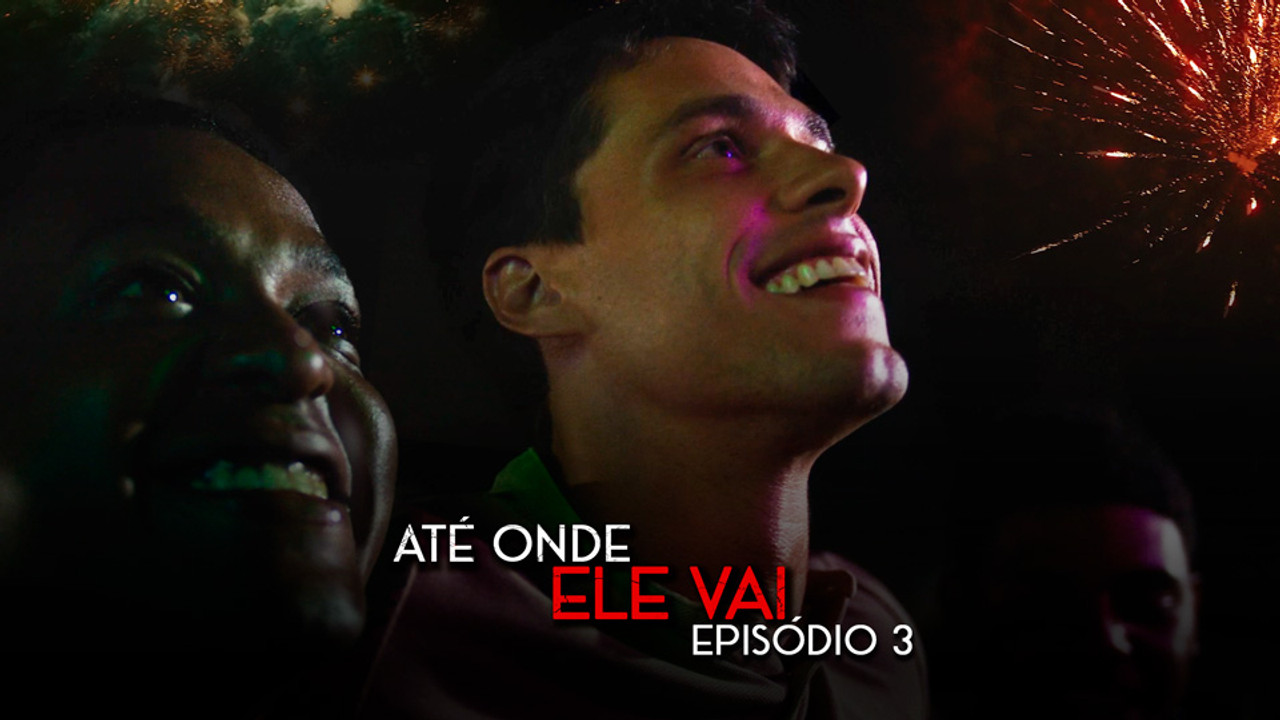 Até Onde Ele Vai — Épisode 3