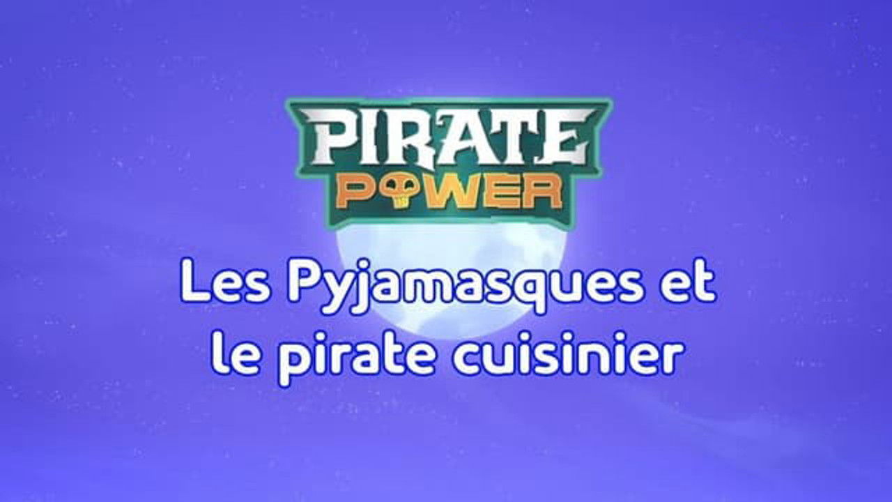 Pyjamasques — Pirate Power : Les Pyjamasques et le pirate cuisinier