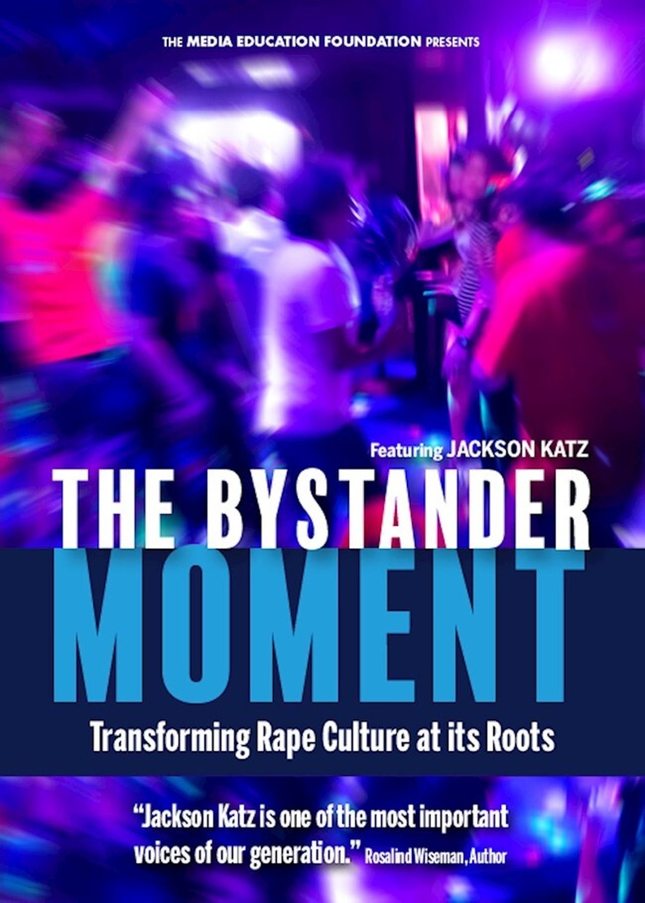 The Bystander Moment: Transforming Rape Culture at its Roots The Bystander Moment: Transforming Rape Culture at its Roots
