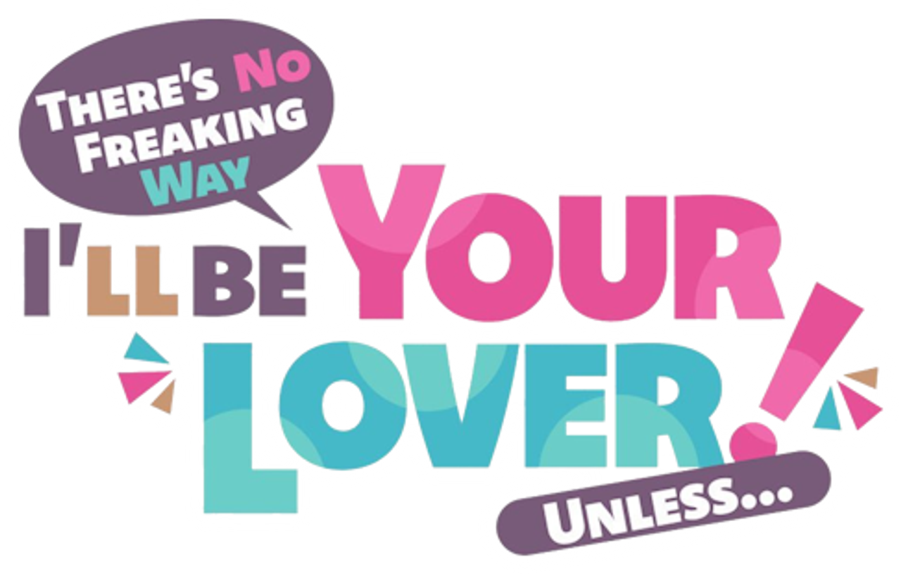 There’s No Freaking Way I’ll Be Your Lover! Unless…