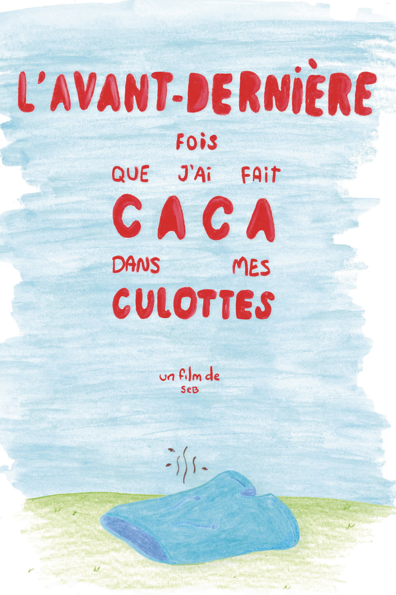 L'avant-dernière fois que j'ai fait caca dans mes culottes filmaffisch