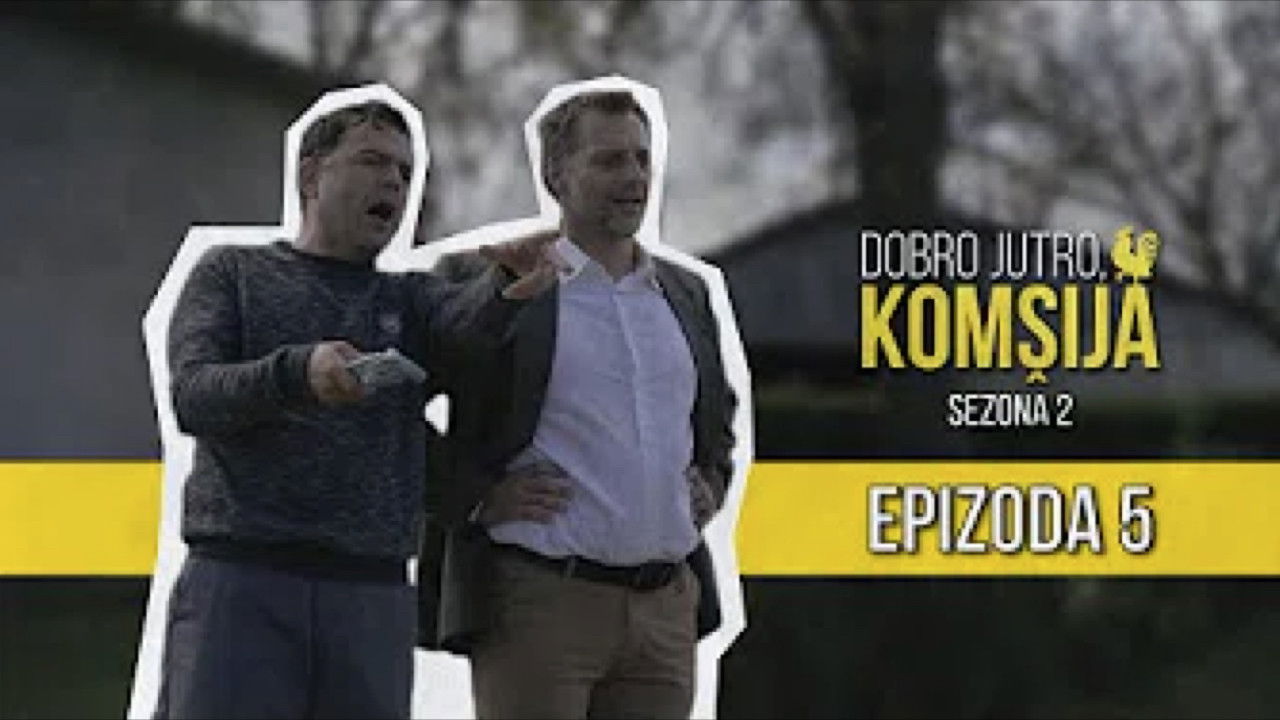 Dobro jutro, komšija — Épisode 5