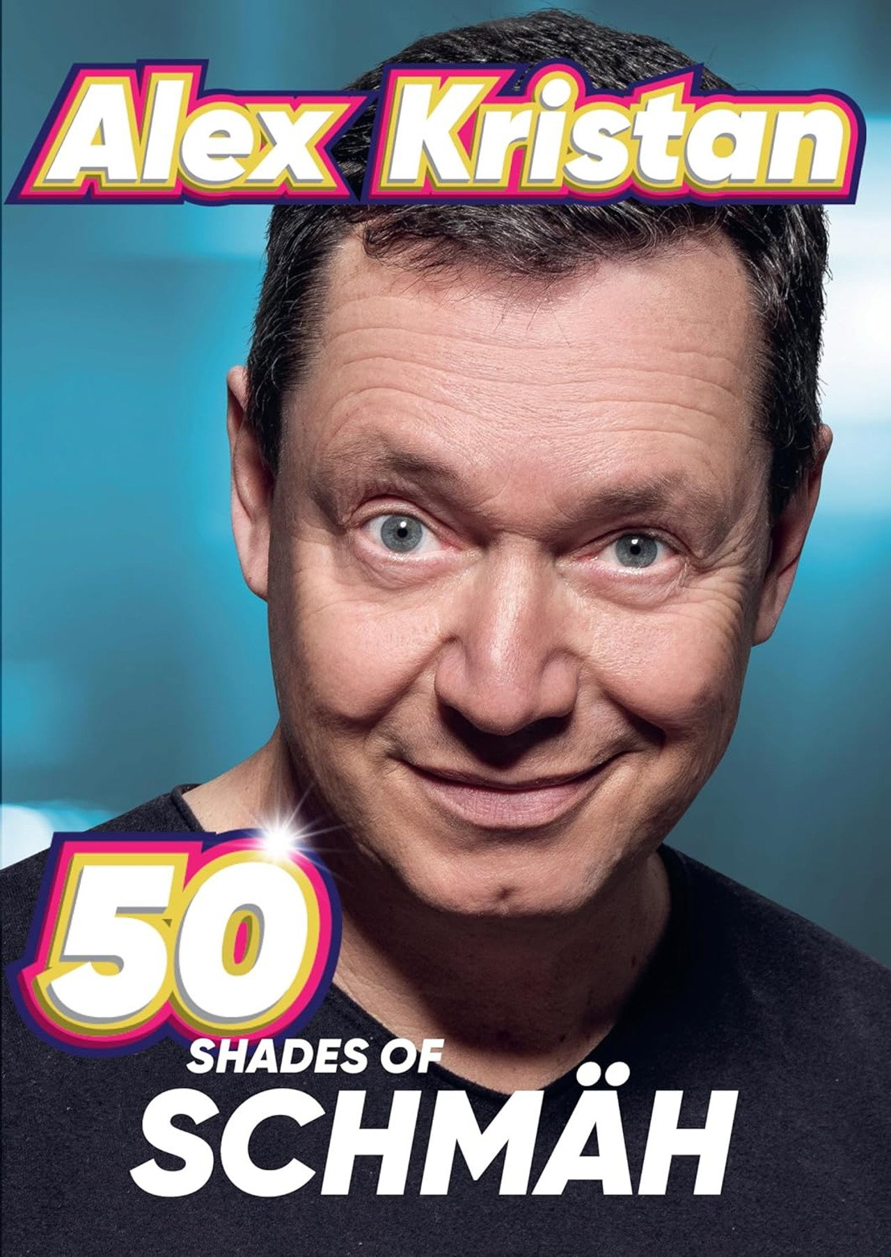 Alex Kristan: 50 Shades of Schmäh filmaffisch