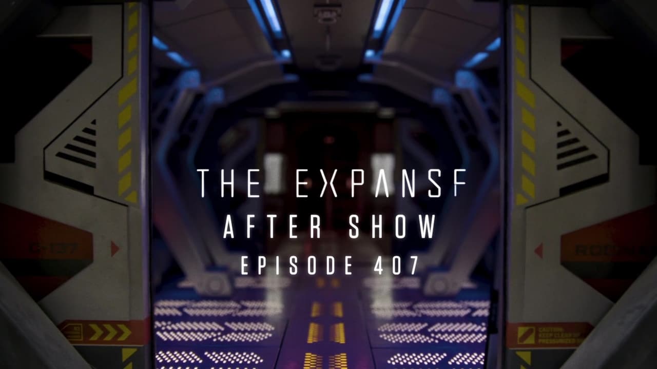 The Expanse - Season 0 Episode 54 : After Show: Episode 407