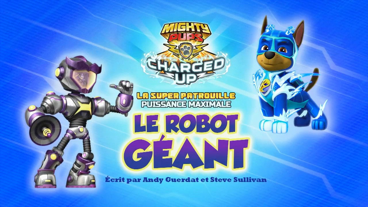 La Pat' Patrouille — La Super Patrouille, Puissance Maximale : Le Robot géant