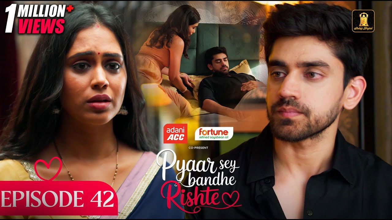 Pyaar Sey Bandhe Rishte — Épisode 42