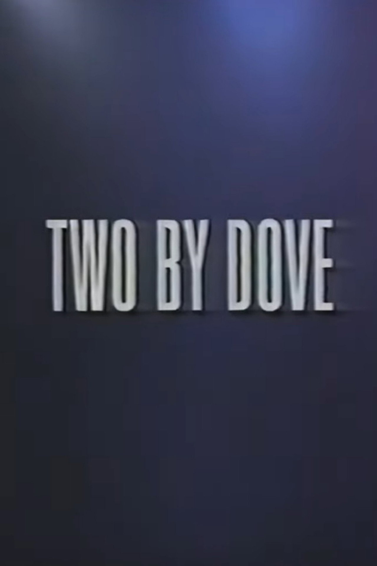 Two by Dove filmaffisch
