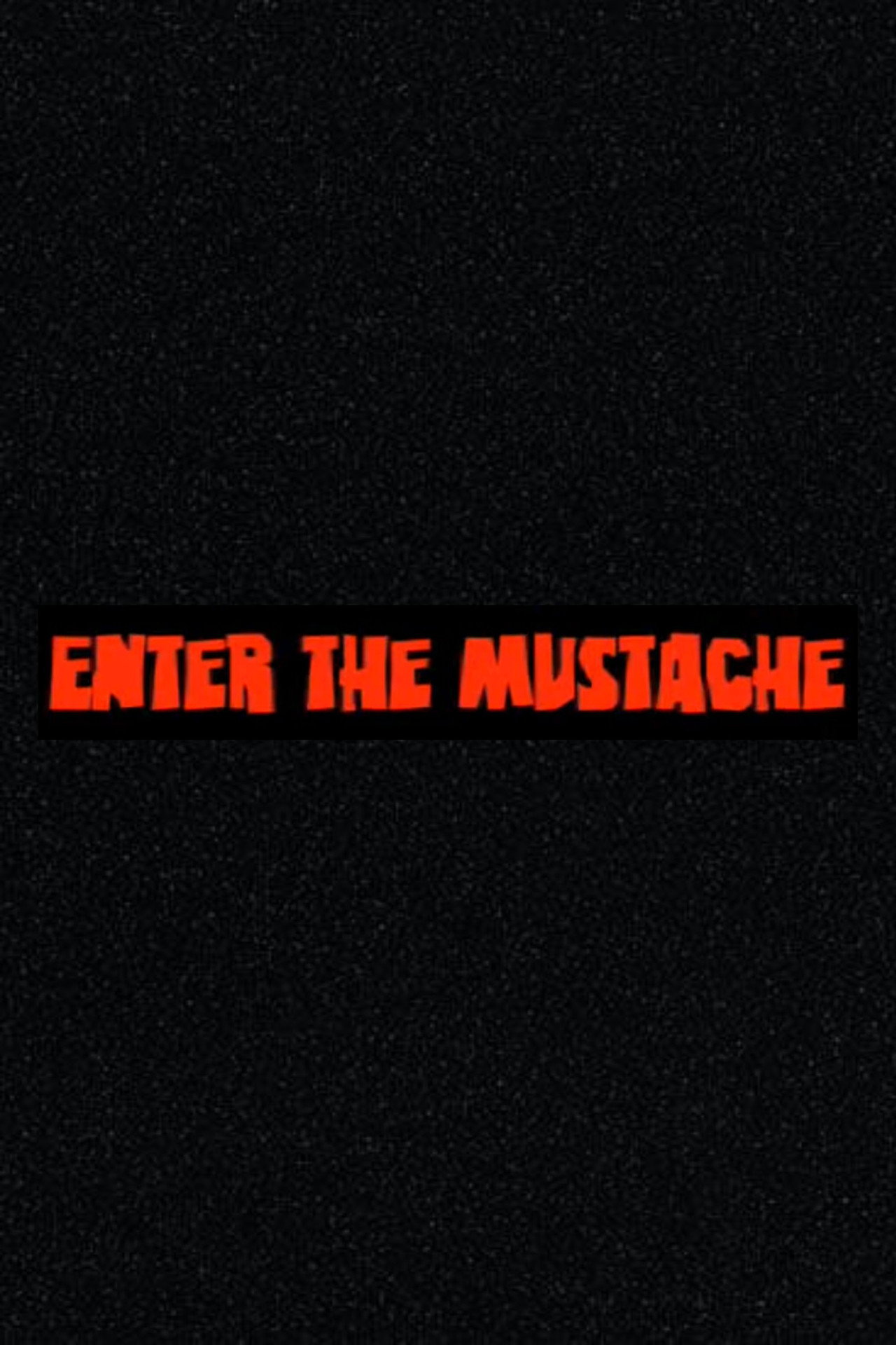 Enter the Mustache filmaffisch