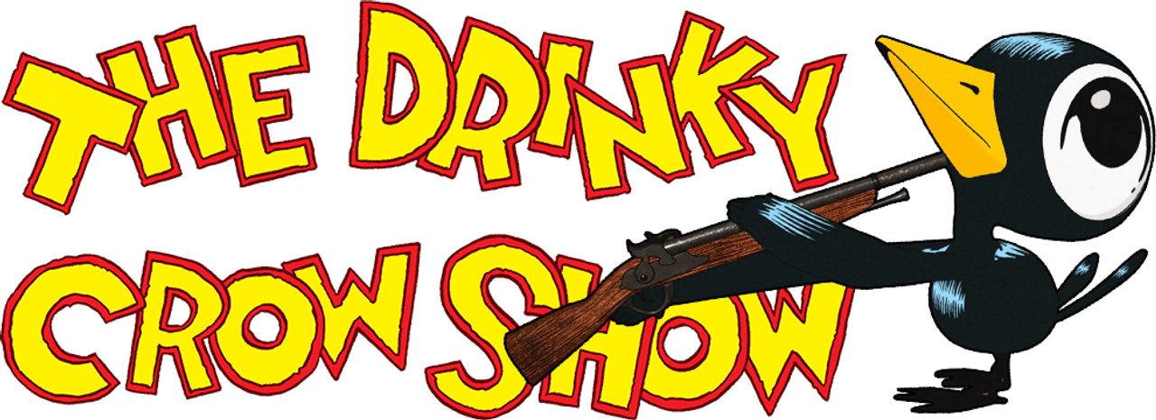 The Drinky Crow Show
