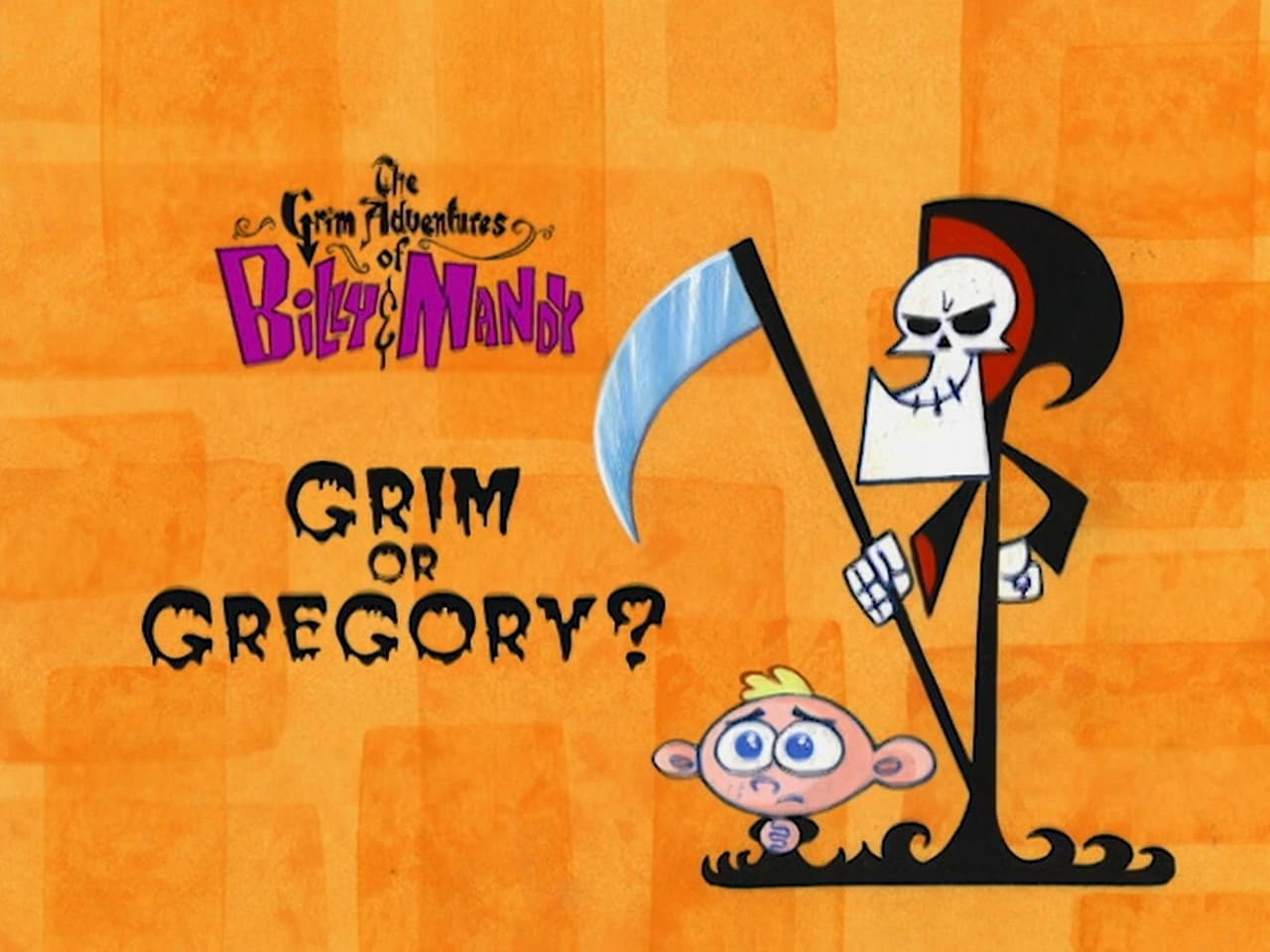 The Grim Adventures of Billy and Mandy - Season 1 Episode 12 : Grim or Gregory?