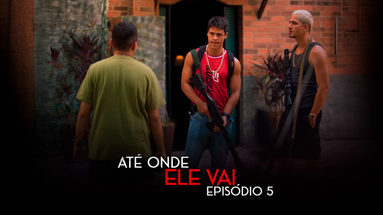 Até Onde Ele Vai — Épisode 5