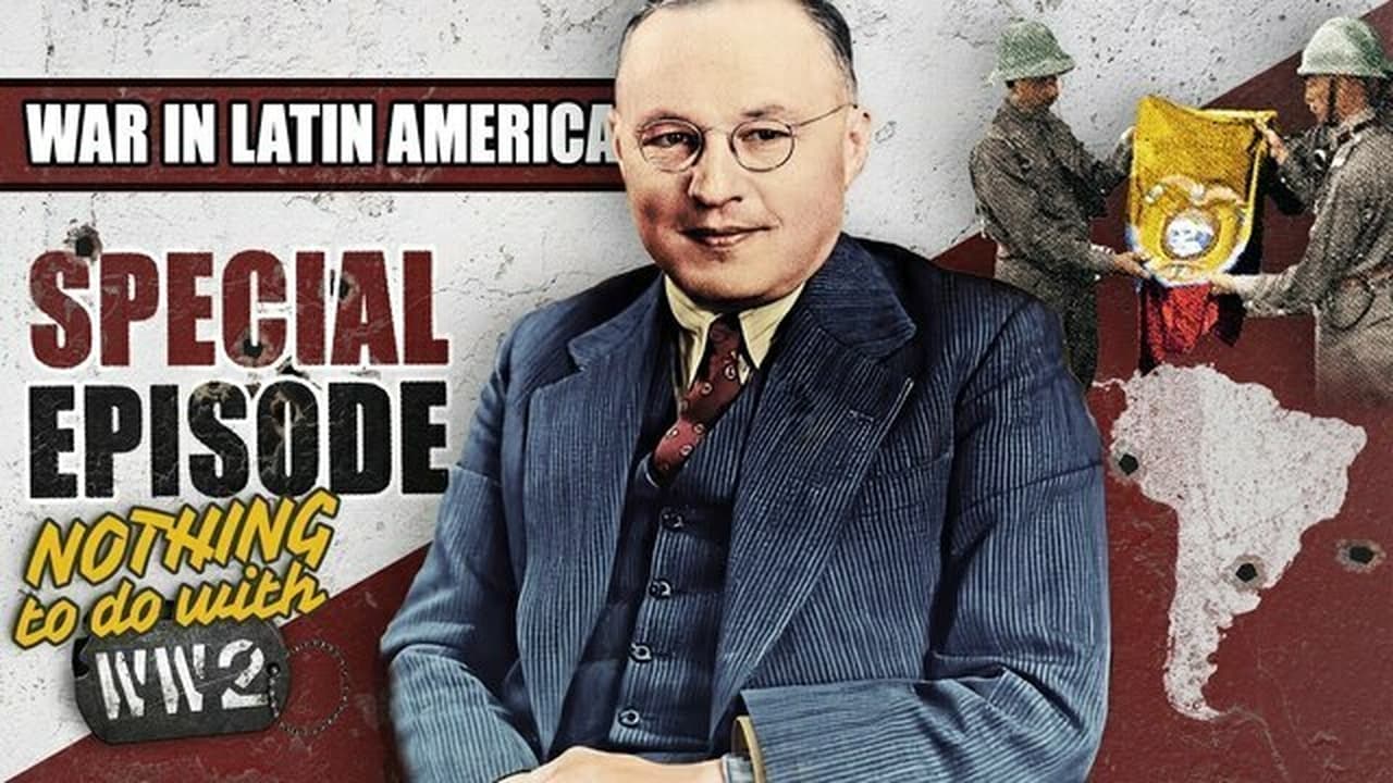 World War Two - Season 0 Episode 107 : Ecuadorian-Peruvian War: The War That Had Nothing to do with World War Two