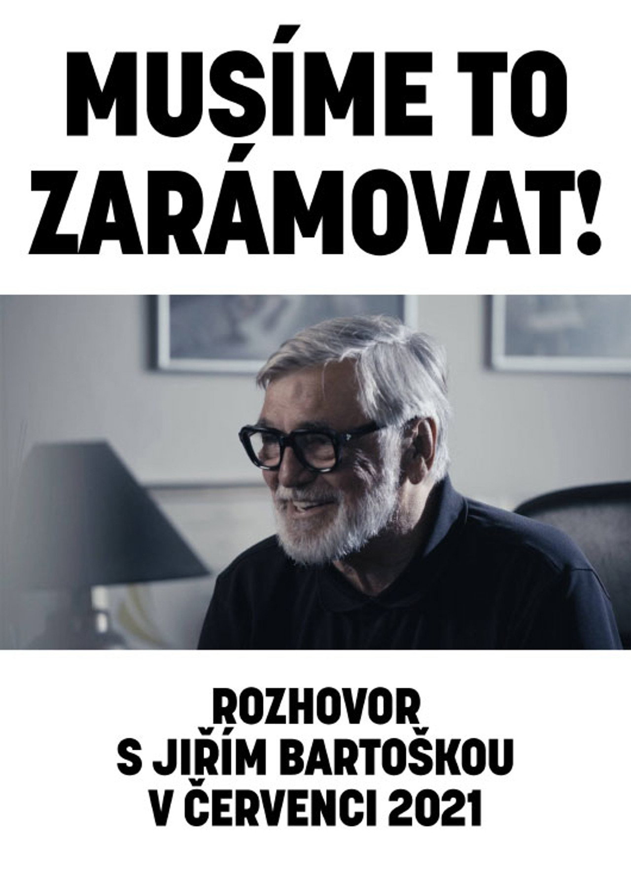 Musíme to zarámovat! (rozhovor s Jiřím Bartoškou v červenci 2021) filmaffisch