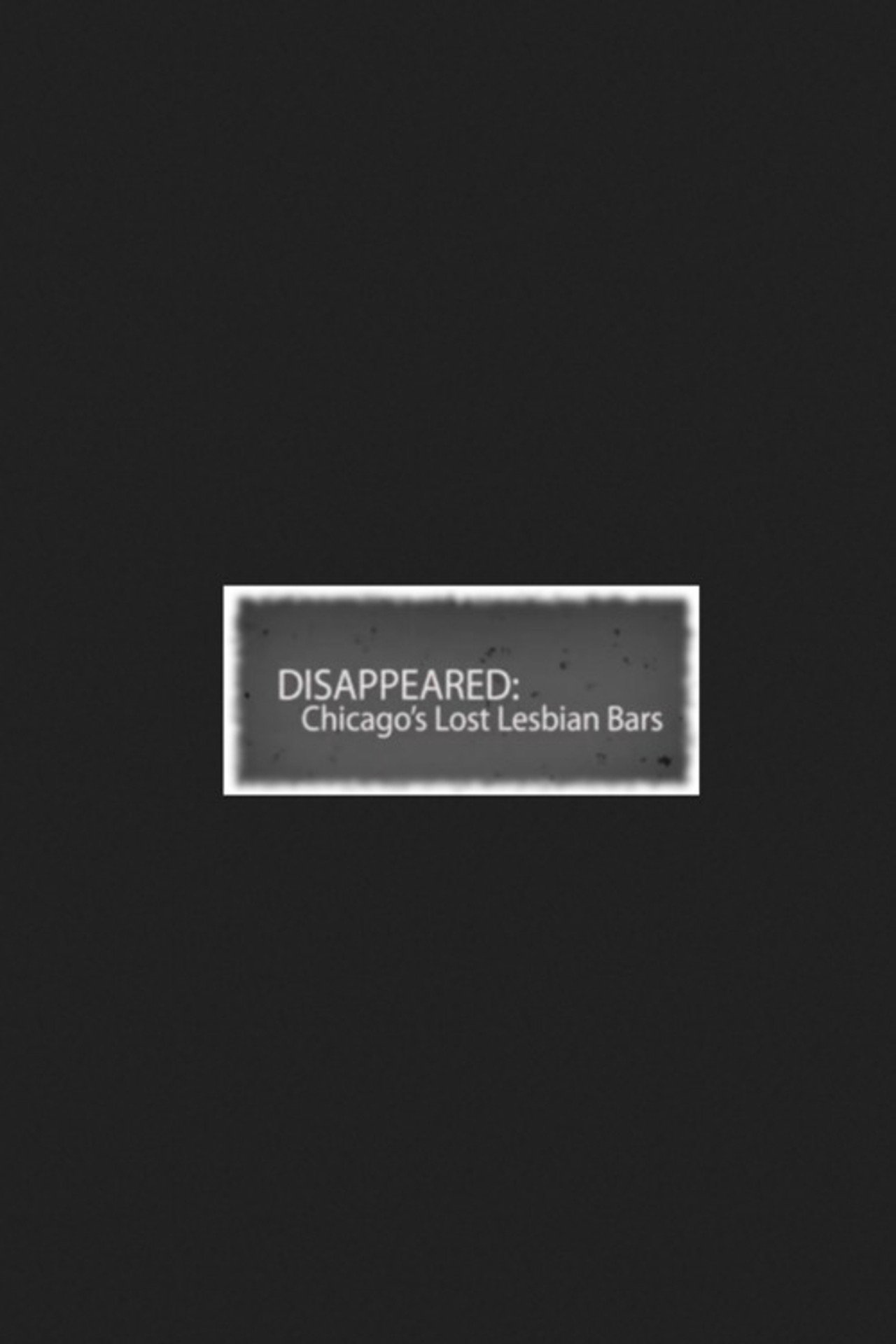 Disappeared: Chicago's Lost Lesbian Bars poster