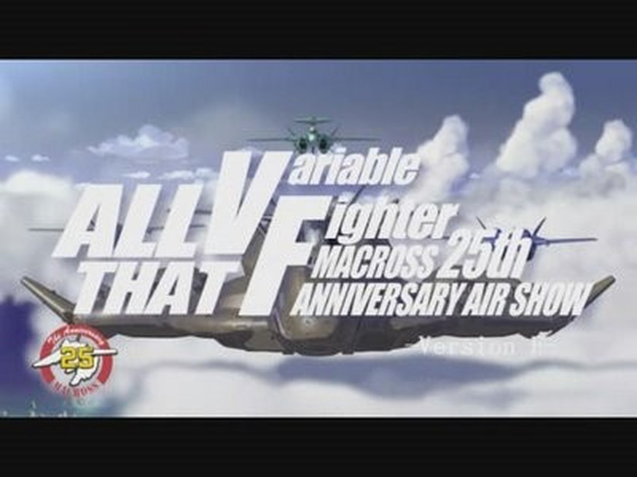 Macross Frontier - Season 0 Episode 2 : Macross 25th Anniversary Special Air Show