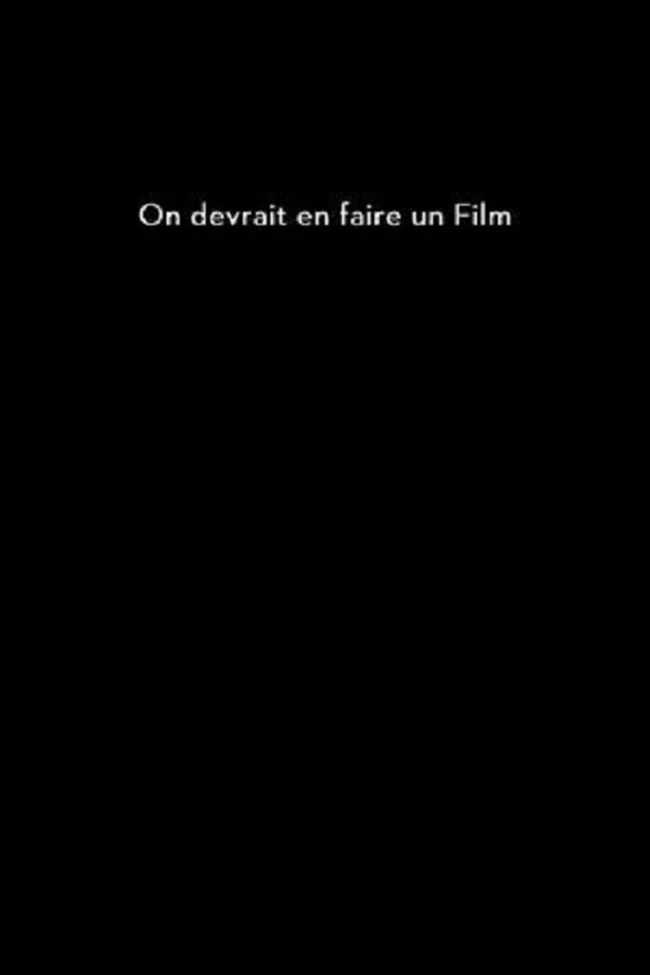 مشاهدة فيلم On devrait en faire un film مترجم بدون اعلانات - بوستر