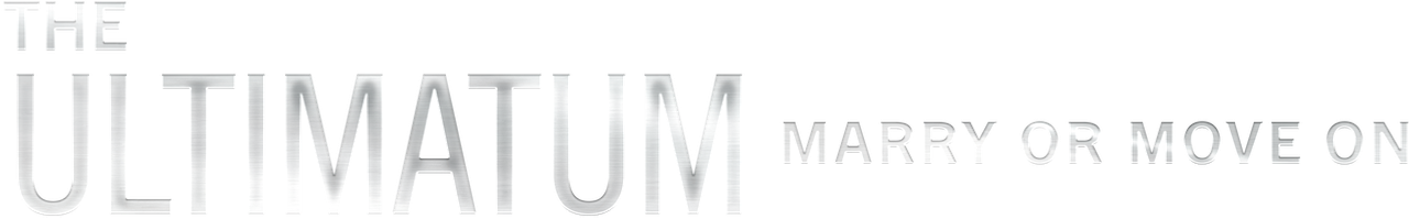 The Ultimatum: Marry or Move On