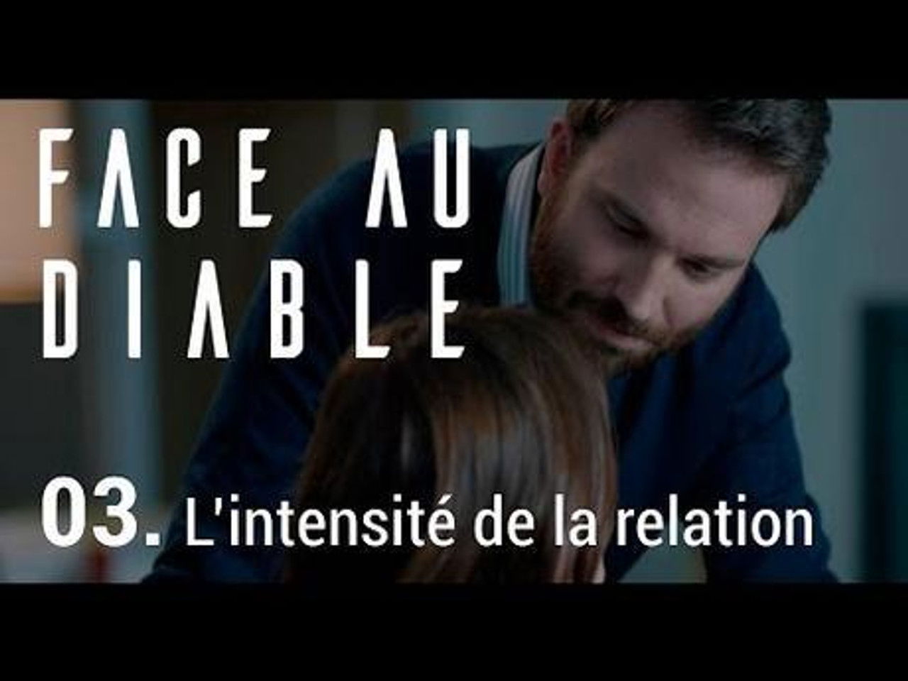 Face au Diable — L’intensité de la relation