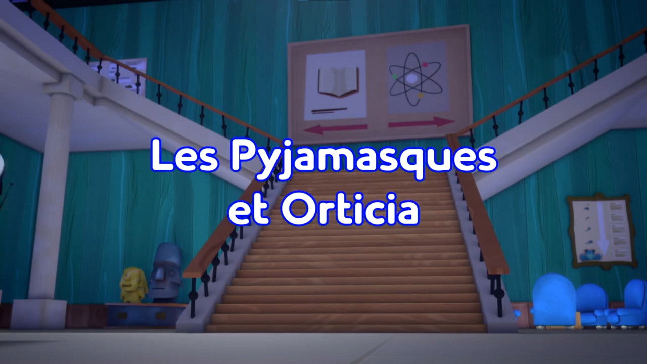 Pyjamasques — Les Pyjamasques et Orticia