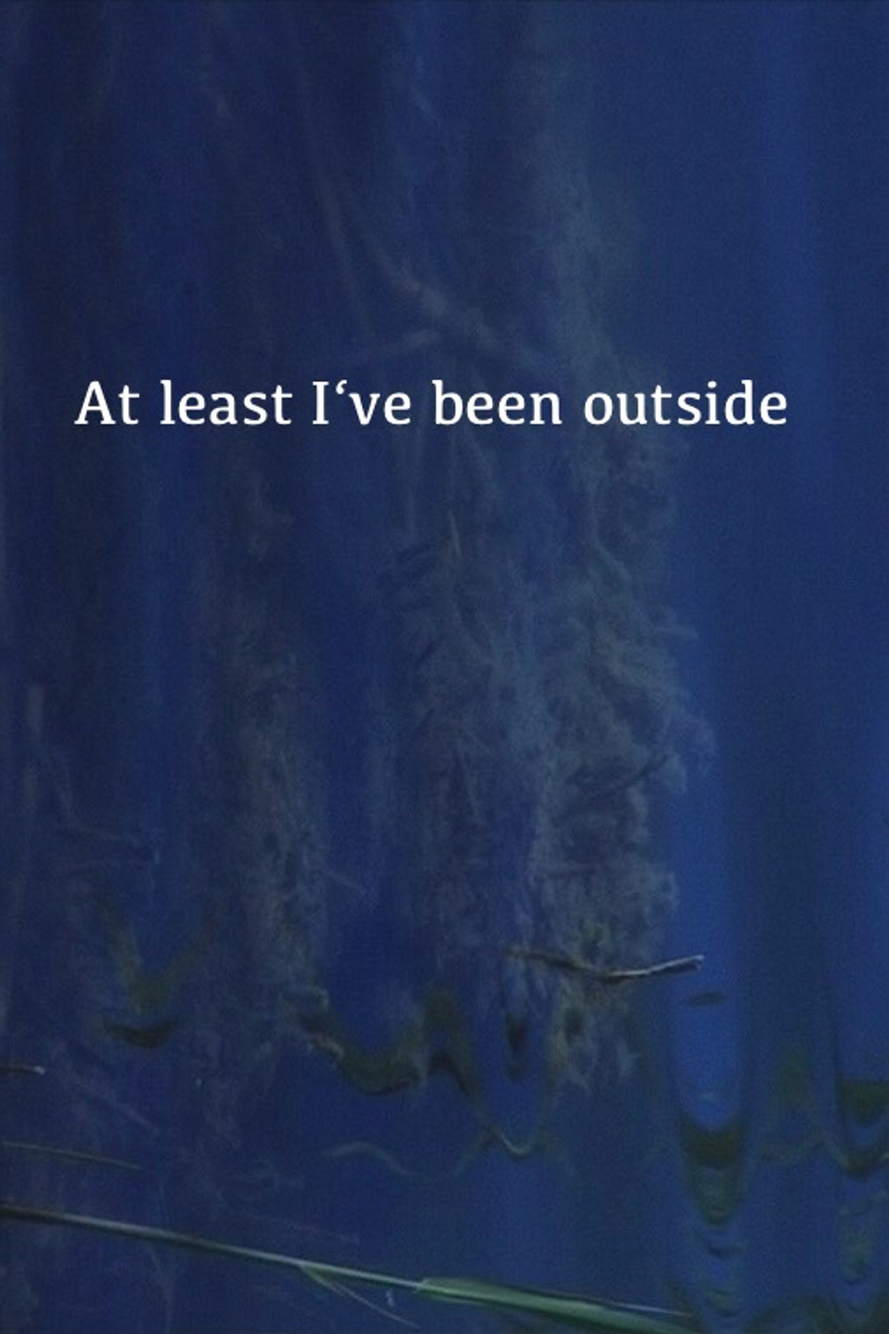 At Least I've Been Outside