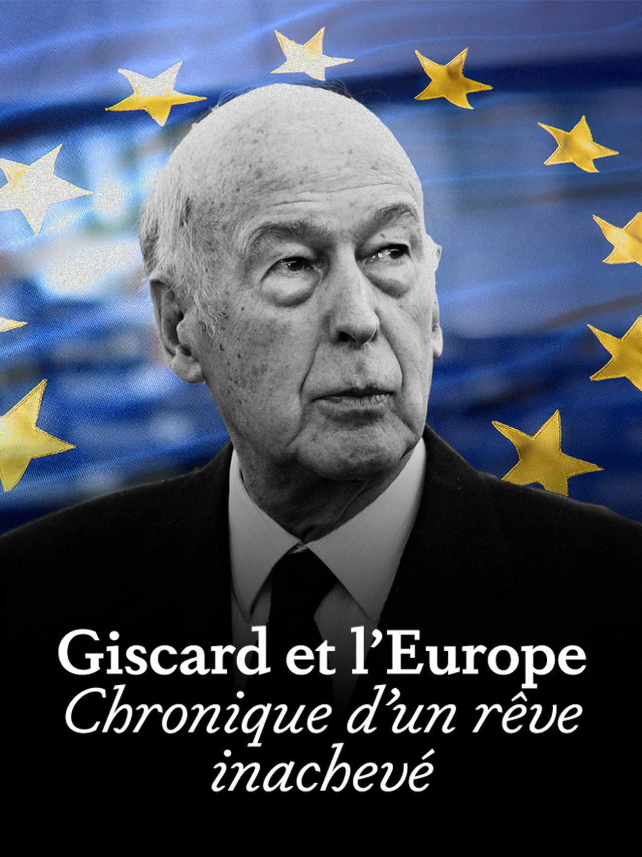 Giscard et l'Europe : chronique d'un rêve inachevé poster
