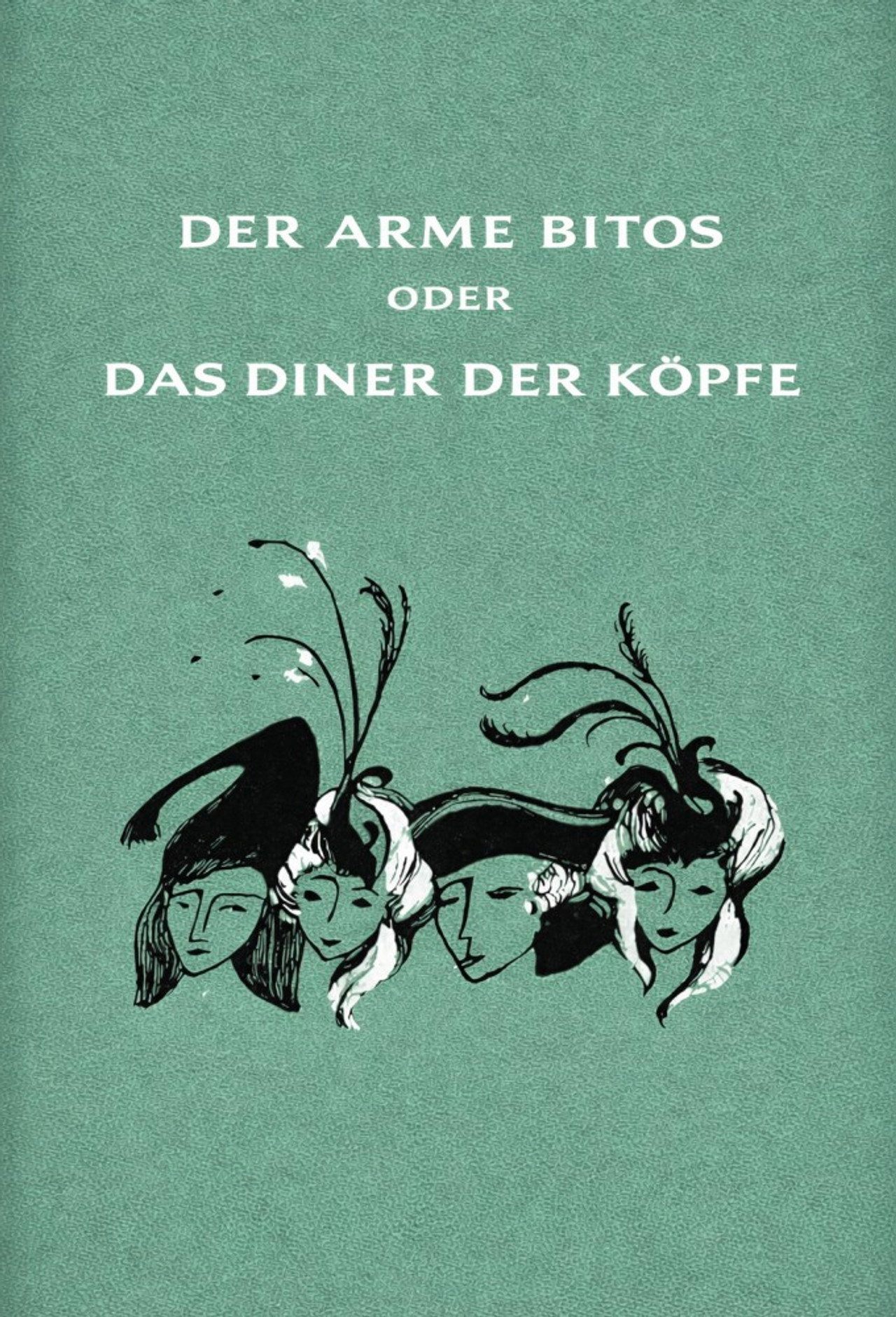 Der arme Bitos... oder Das Diner der Köpfe