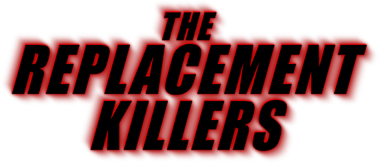 The Replacement Killers