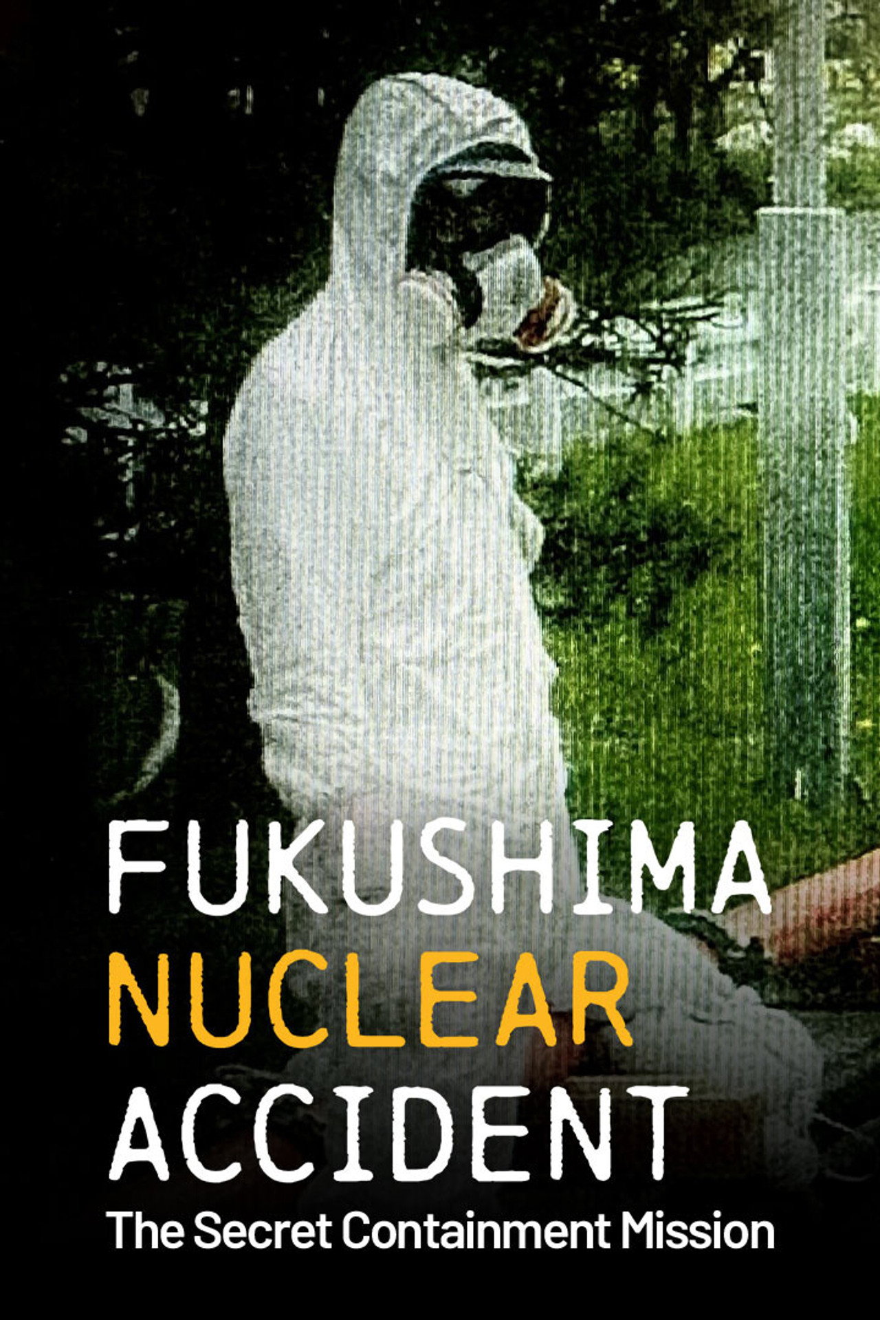 Fukushima Nuclear Accident: The Secret Containment Mission filmaffisch