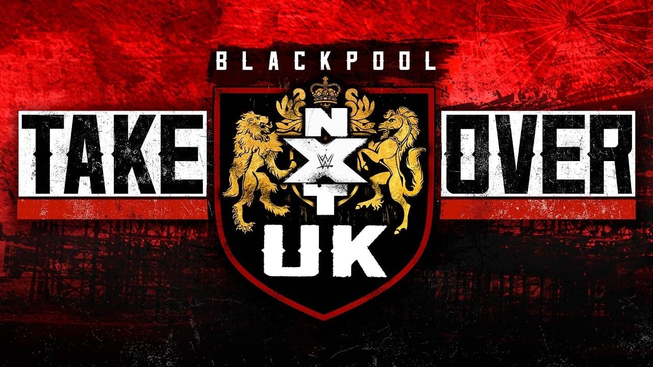 WWE NXT UK - Season 0 Episode 6 : NXT UK TakeOver: Blackpool