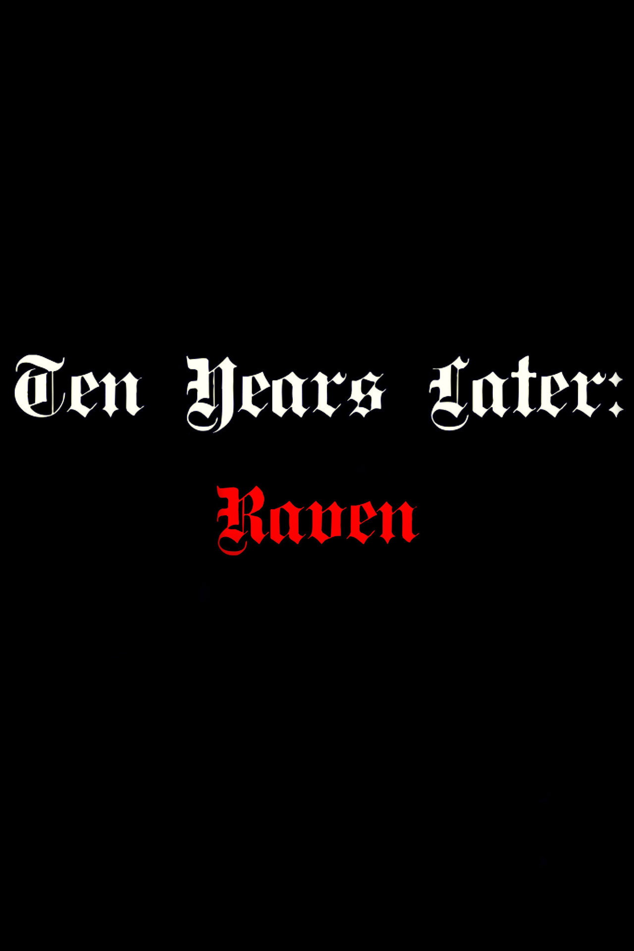 Ten Years Later: Raven filmaffisch