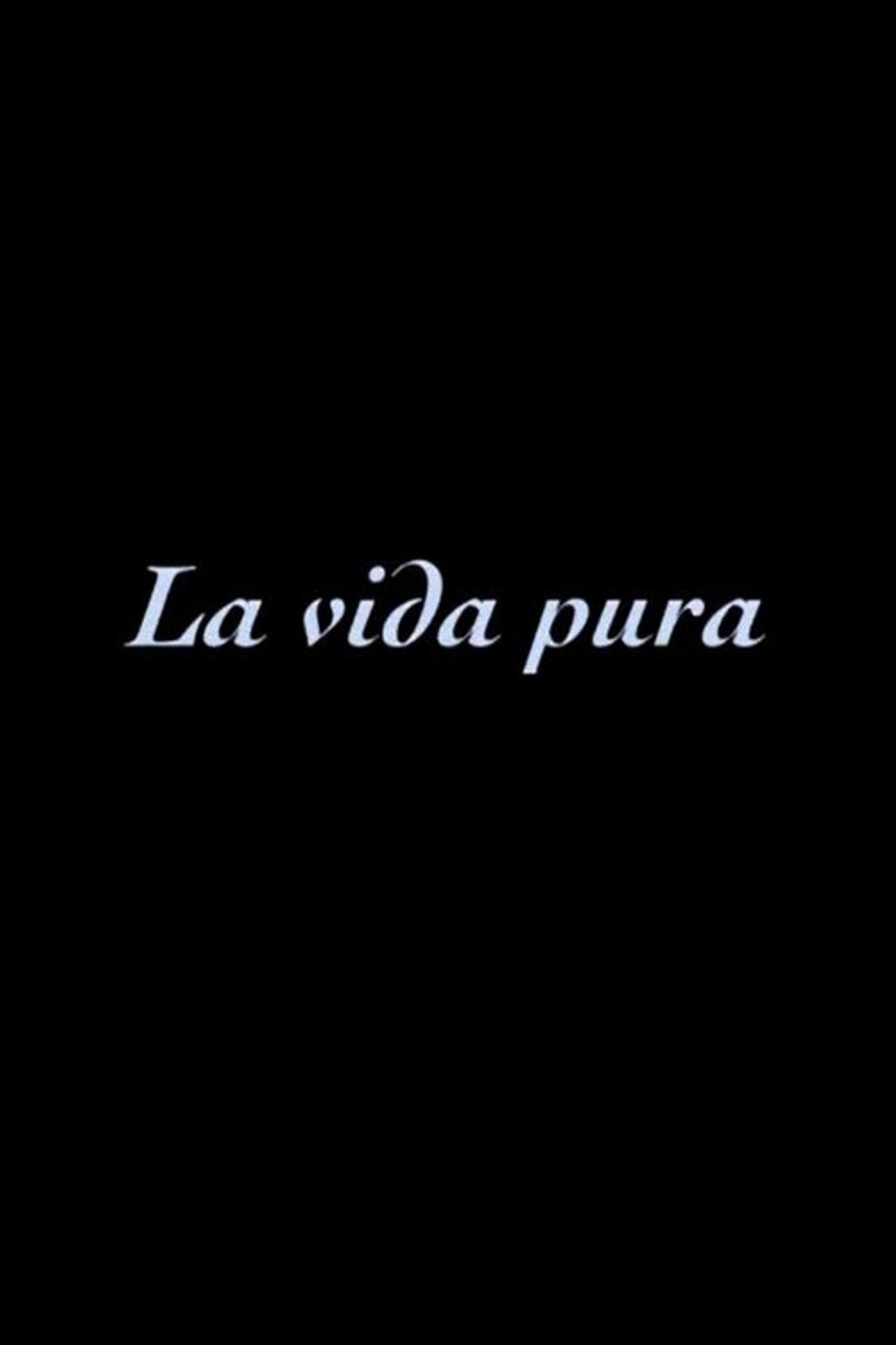 La vida pura filmaffisch