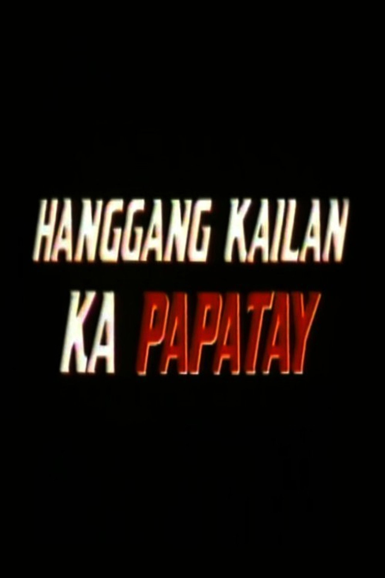 Hanggang Kailan Ka Papatay