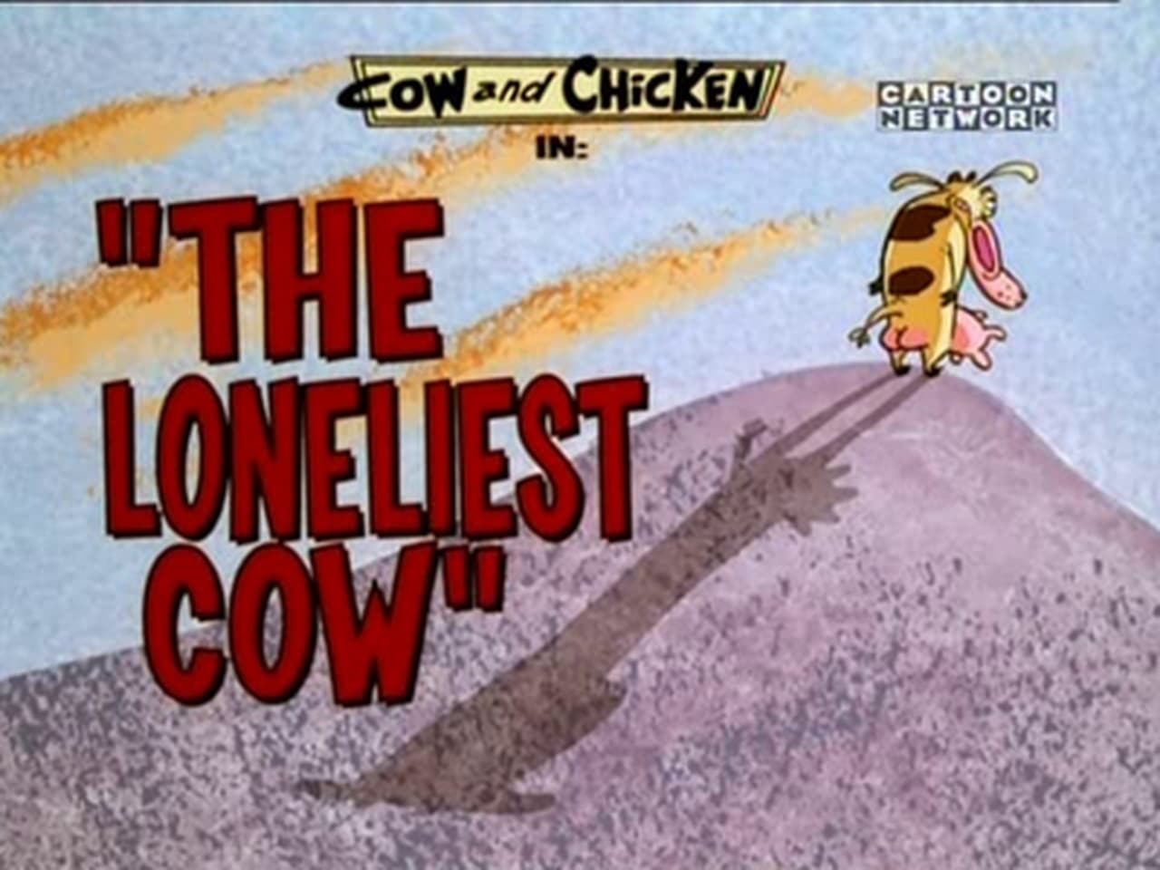 Cow and Chicken - Season 4 Episode 18 : The Loneliest Cow