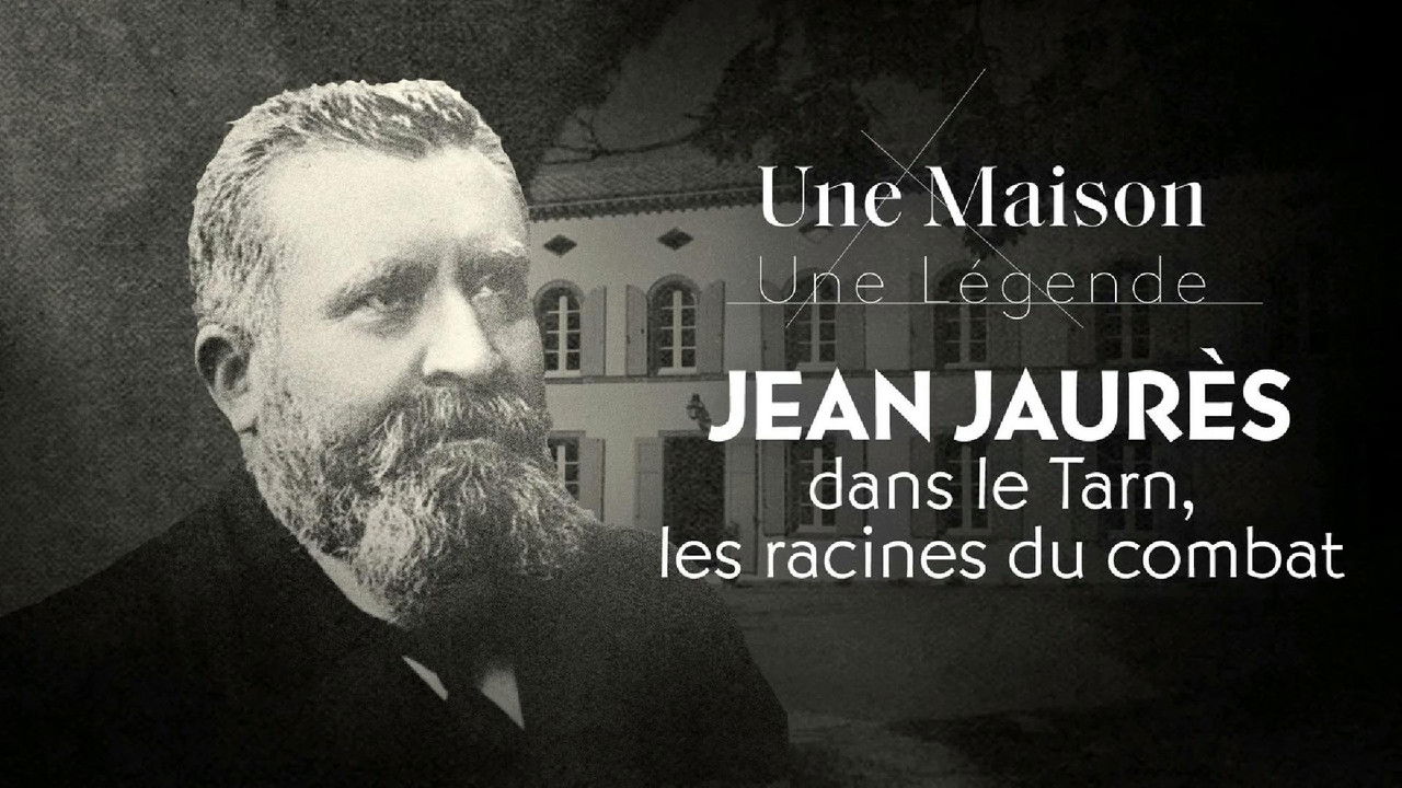 Une Maison, Un Artiste — Jean Jaurès dans le Tarn, les racines du combat