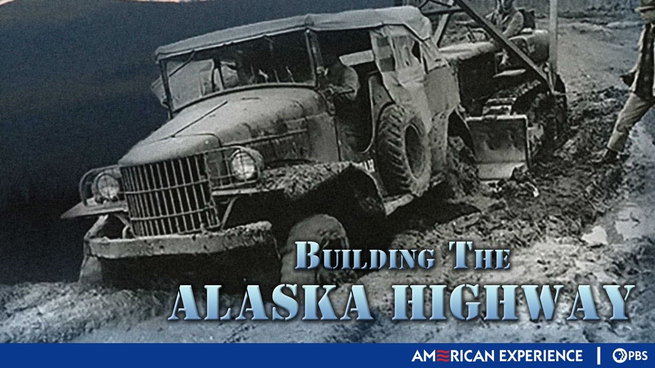 American Experience - Season 17 Episode 4 : Building the Alaska Highway