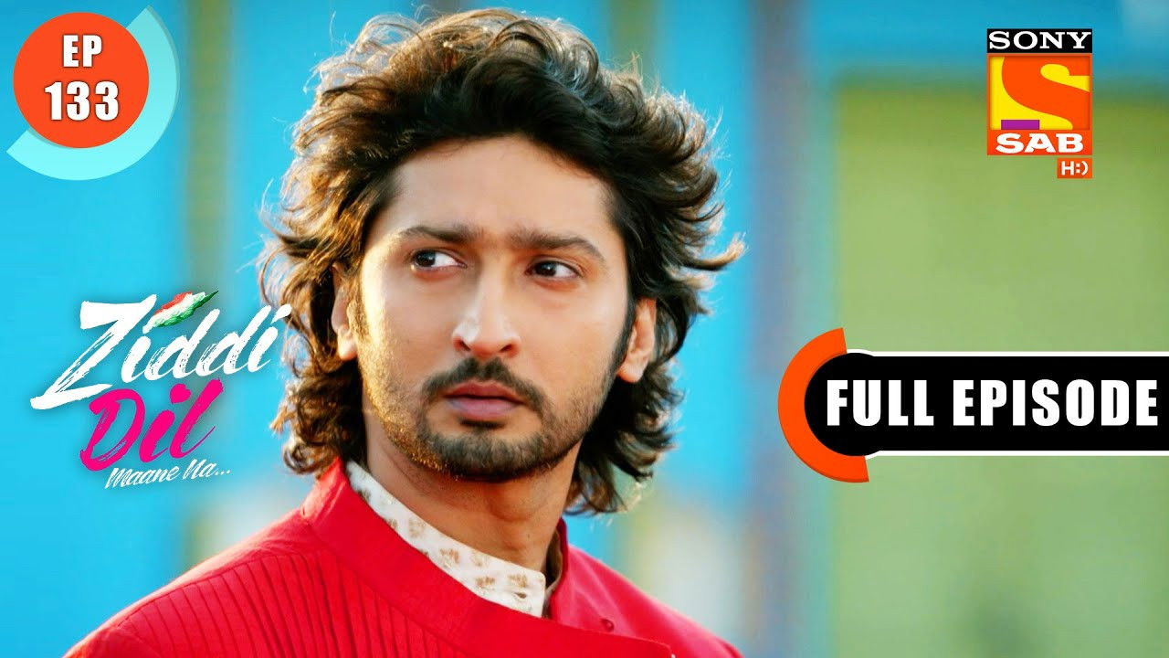 Ziddi Dil Maane Na — Épisode 133