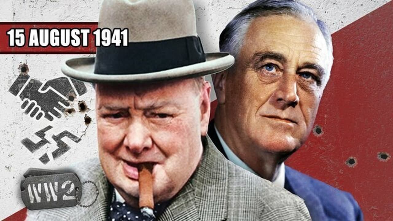 World War Two - Season 3 Episode 34 : Week 103 - Churchill and Roosevelt vow to destroy all Nazis - WW2 - August 15, 1941