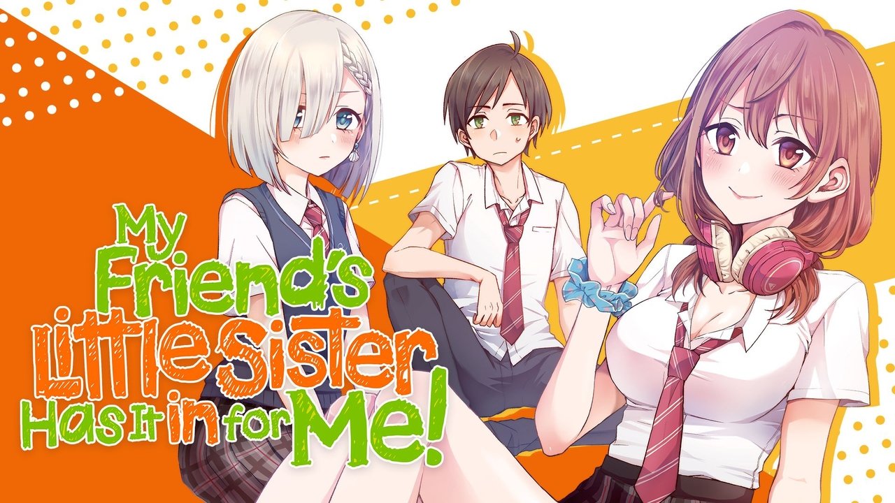 My Friend's Little Sister Has It In for Me! - Season 1 Episode 4 : Episode 4